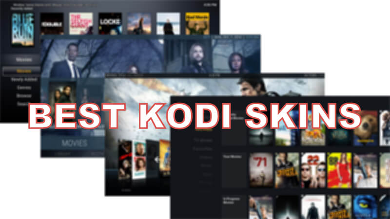 Best Kodi Skins of 2020 to Elevate your Kodi Experience