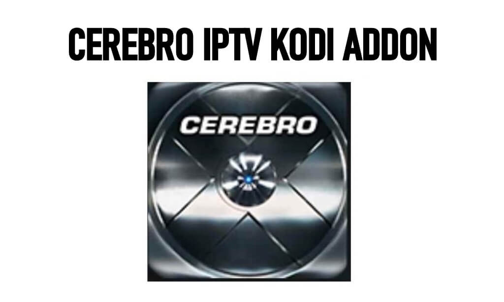 How to Install Cerebro IPTV Addon on Kodi
