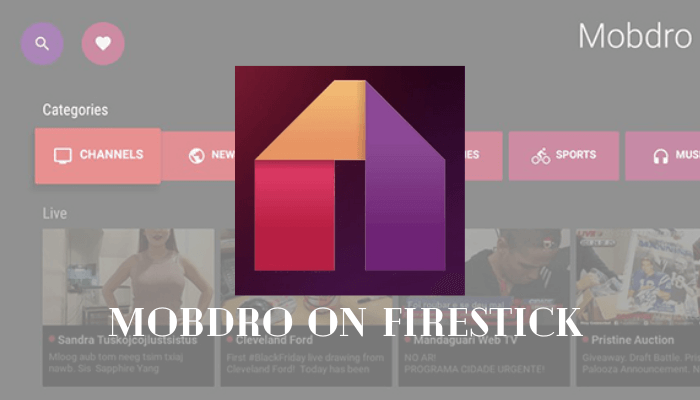 How to Download and Install Mobdro on Firestick/FireTV