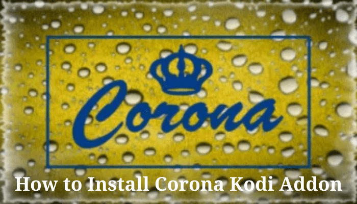 Corona Kodi Addon: How to Install & Stream Movies