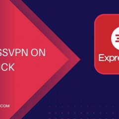 How to Install & Use ExpressVPN on Firestick