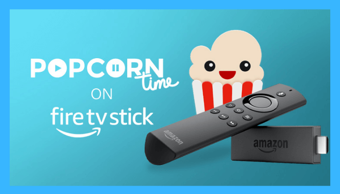 How to Download & Install Popcorn Time on Firestick