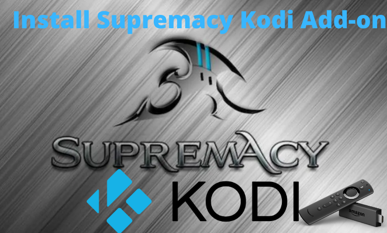 Supremacy Kodi Addon: How to Install on Kodi Leia 18