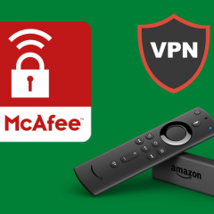 McAfee VPN on Firestick: How to Install and Activate