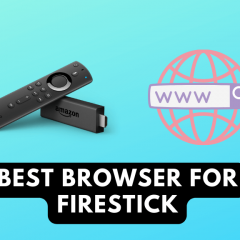 8 Best Browser for Firestick / Fire TV You Must Know