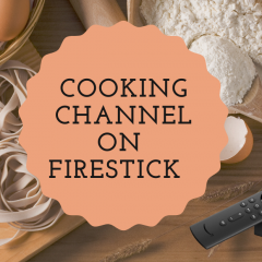 How to Get Cooking Channel on Firestick in Two Ways
