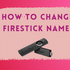 How to Change Your Firestick Name [2022]