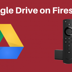 How to Install and Use Google Drive on Firestick