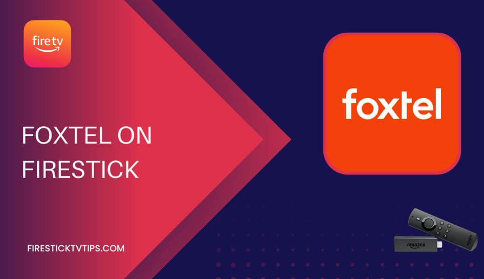 how-to-install-and-stream-foxtel-on-firestick-firestick-tv-tips