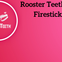How to Download Rooster Teeth on Firestick
