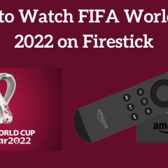 How to Watch FIFA World Cup 2022 on Firestick