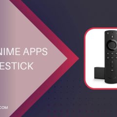 10 Best Anime Apps for Firestick / Fire TV