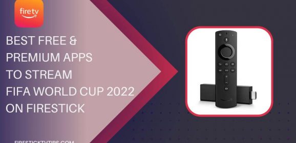 Best Free & Premium Apps to Watch FIFA World Cup 2022 on Firestick